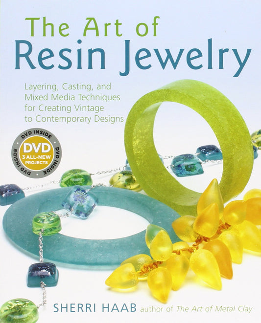 The Art of Resin Jewelry (Dvd Edition): Layering, Casting, and Mixed Media Techniques for Creating Vintage to Contemporary Designs