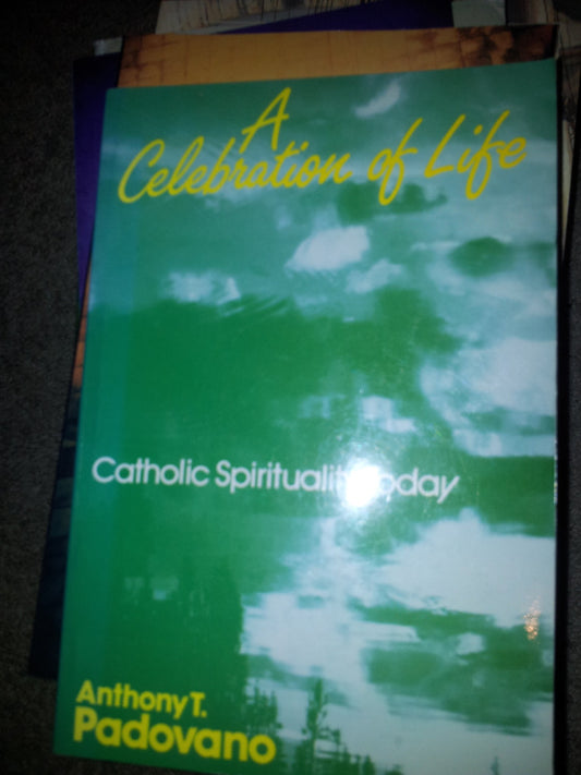 A Celebration of Life: Catholic Spirituality Today