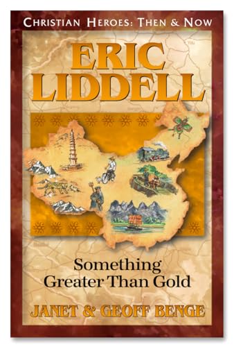 Eric Liddell: Something Greater Than Gold (Christian Heroes: Then & Now)