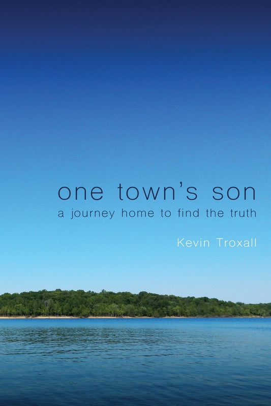 One Town's Son: A Journey Home To Find The Truth