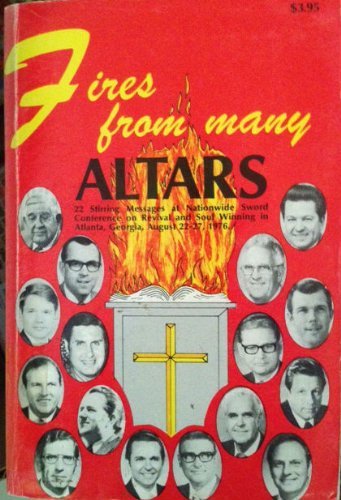 Fires from many altars: 22 stirring Messages...on Revival