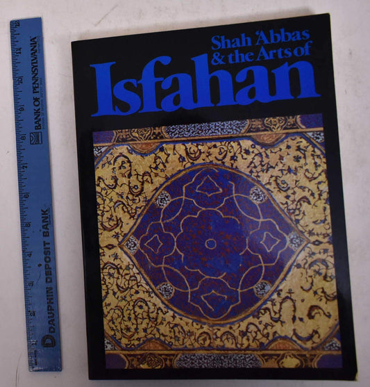 Shah ʹAbbas & the arts of Isfahan