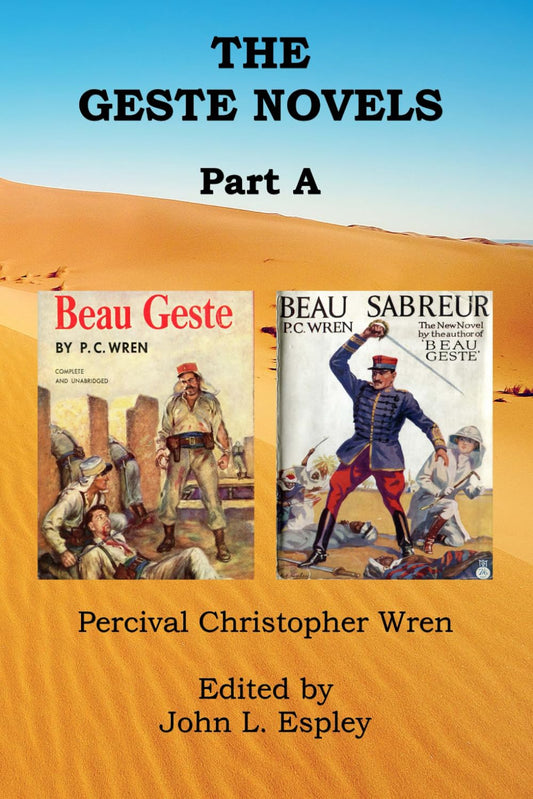 The Geste Novels Part A: Beau Geste, Beau Sabreur (The Collected Novels of P. C. Wren)