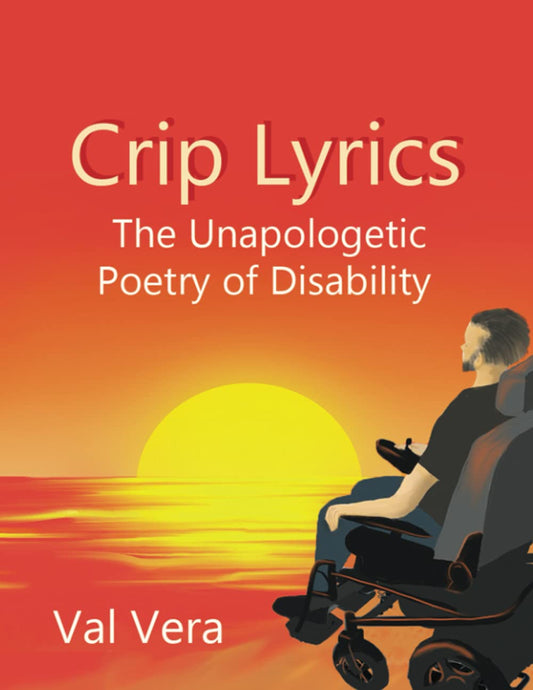 Crip Lyrics: The Unapologetic Poetry of Disability