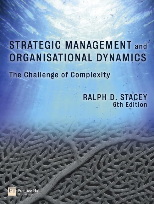 Strategic Management and Organisational Dynamics: The challenge of complexity to ways of thinking about organisations (6th Edition)