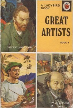 Great Artists (BOOK 3 : VAN GOGH, GAUGUIN AND CEZANNE)