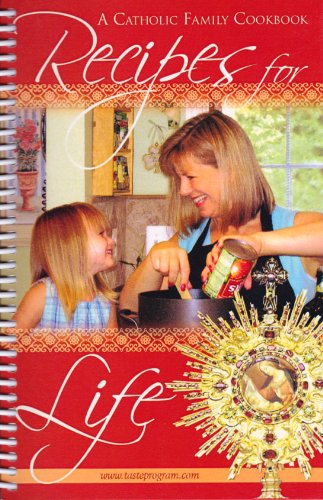 Recipes for Life: A Catholic Family Cookbook