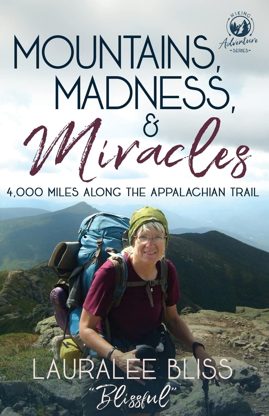 Mountains, Madness, & Miracles: 4,000 Miles Along the Appalachian Trail