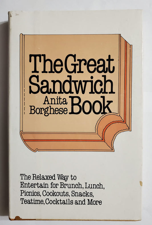 The great sandwich book: The relaxed way to entertain for brunch, lunch, picnics, cookouts, snacks, teatime, cocktails, and more