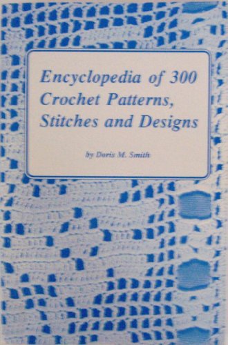 Encyclopedia of 300 Crochet Patterns, Stitches and Designs