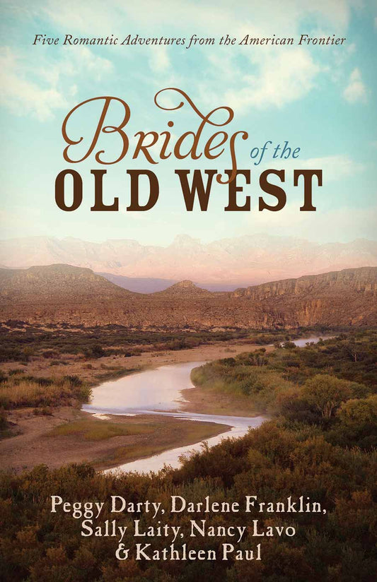 The Brides of the Old West: Five Romantic Adventures from the American Frontier