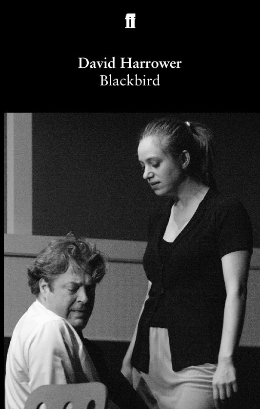 Blackbird: A Play (Faber and Faber Plays)