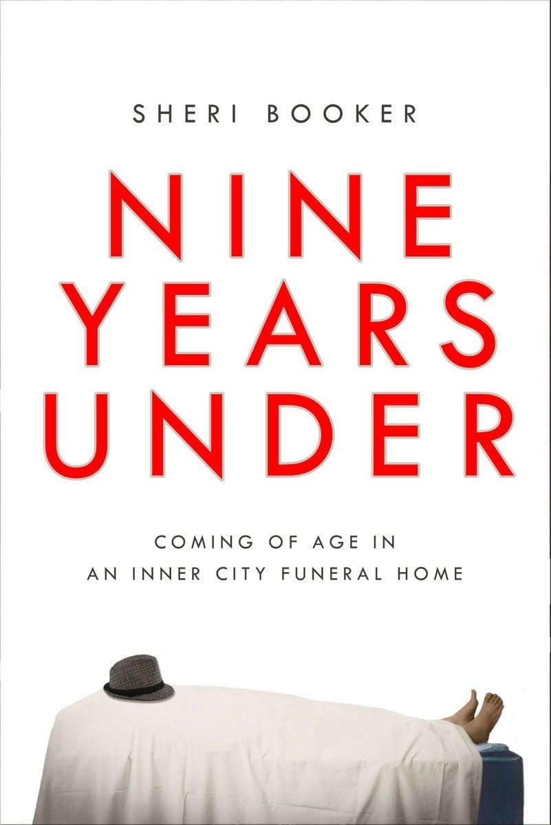 Nine Years Under: Coming of Age in an Inner-City Funeral Home