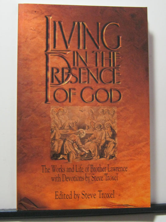 Living in the Presence of God: The Works and Life of Brother Lawrence with Devot