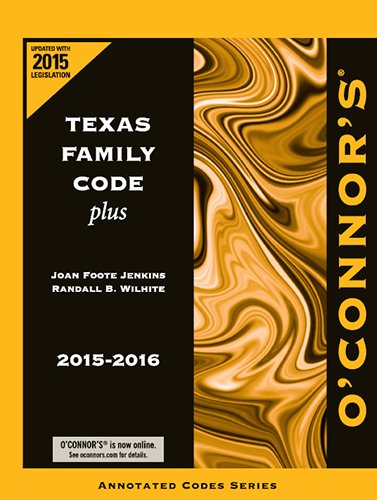 O'Connor's Texas Family Code Plus 2015-2016