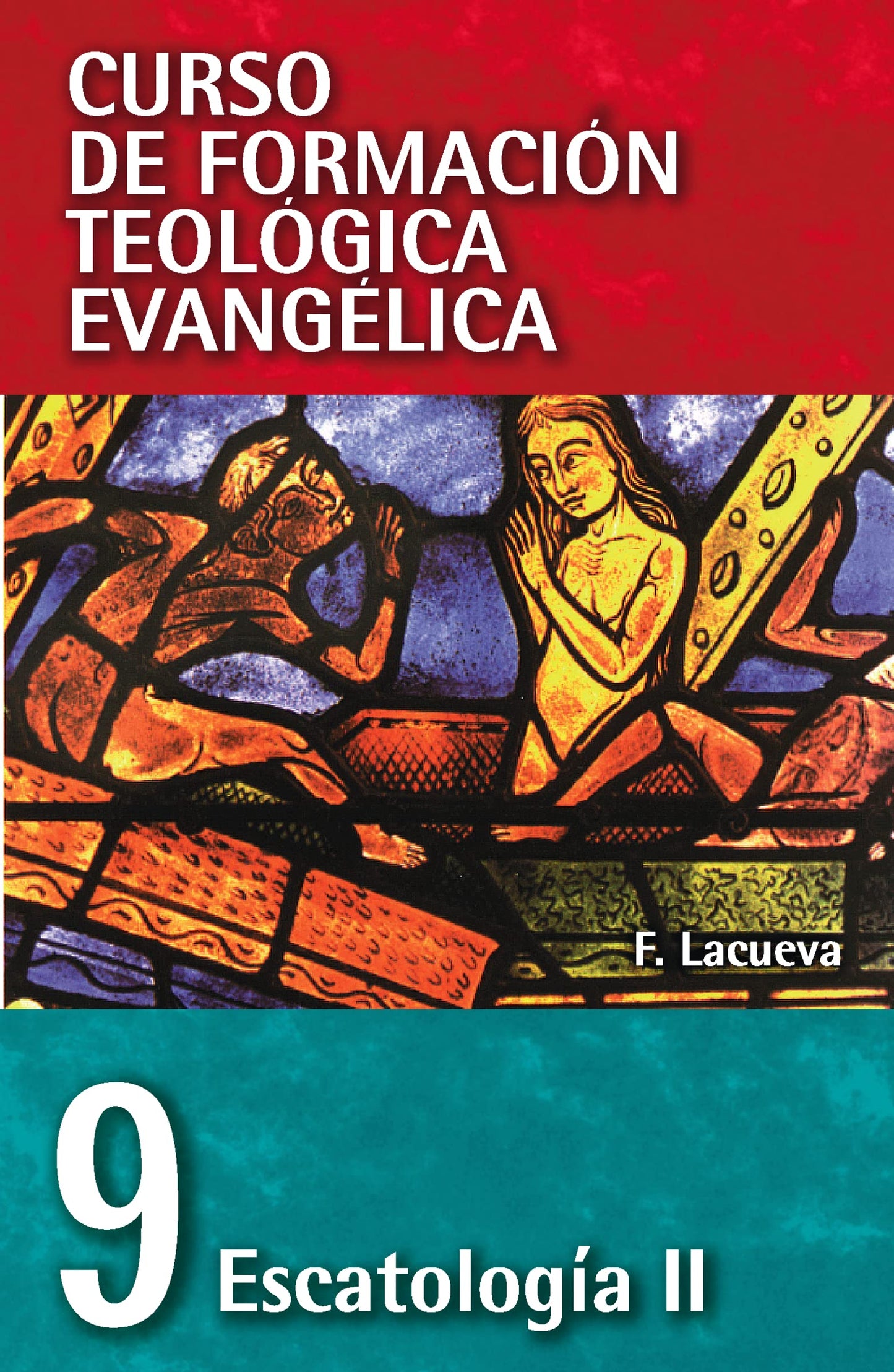 CFT 09 - Escatología II (Curso de Formacion Teologica Evangelica) (Spanish Edition)