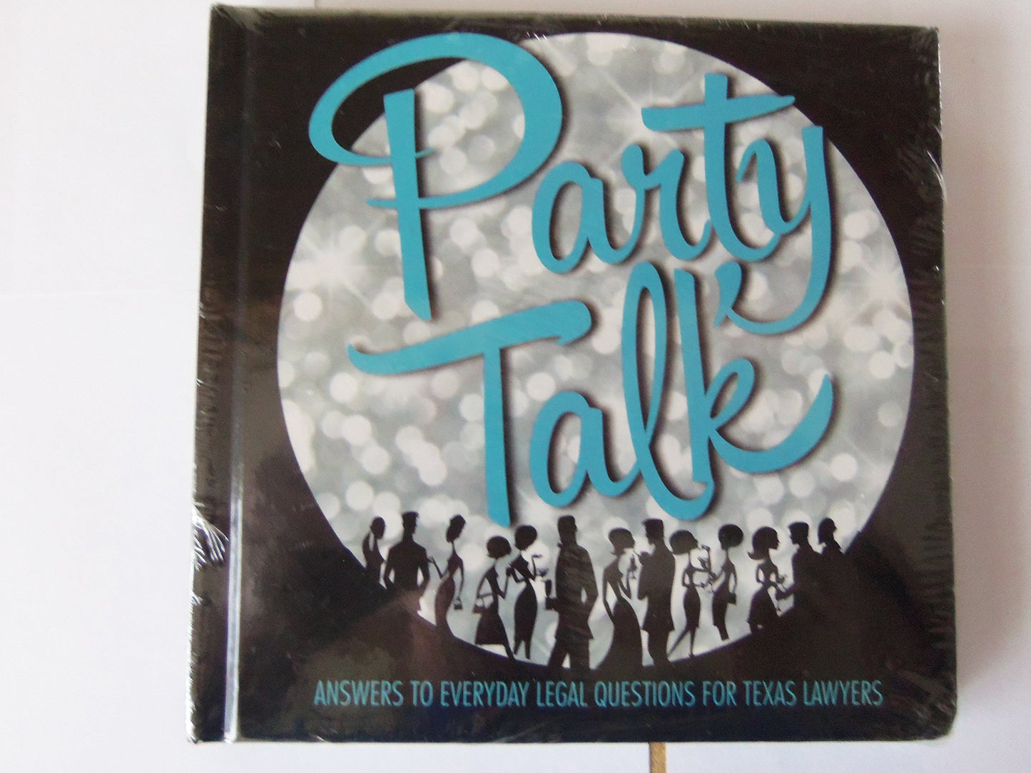 Party Talk: Answers to Everyday Legal Questions for Texas Lawyers