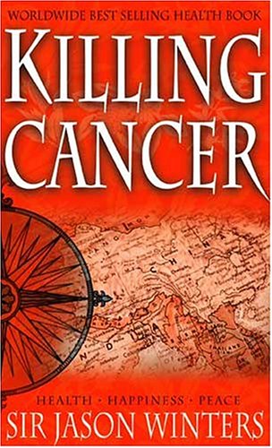 Jason Winter's Story: Killing Cancer, in Search of the Perfect Cleanse, Breakthrough, the Ultimate Combination