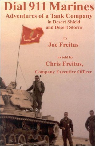 Dial 911 Marines: Adventures of a Tank Company in Desert Shield and Desert Storm