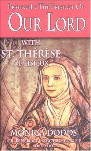 Praying in the Presence of Our Lord With St. Therese of Lisieux