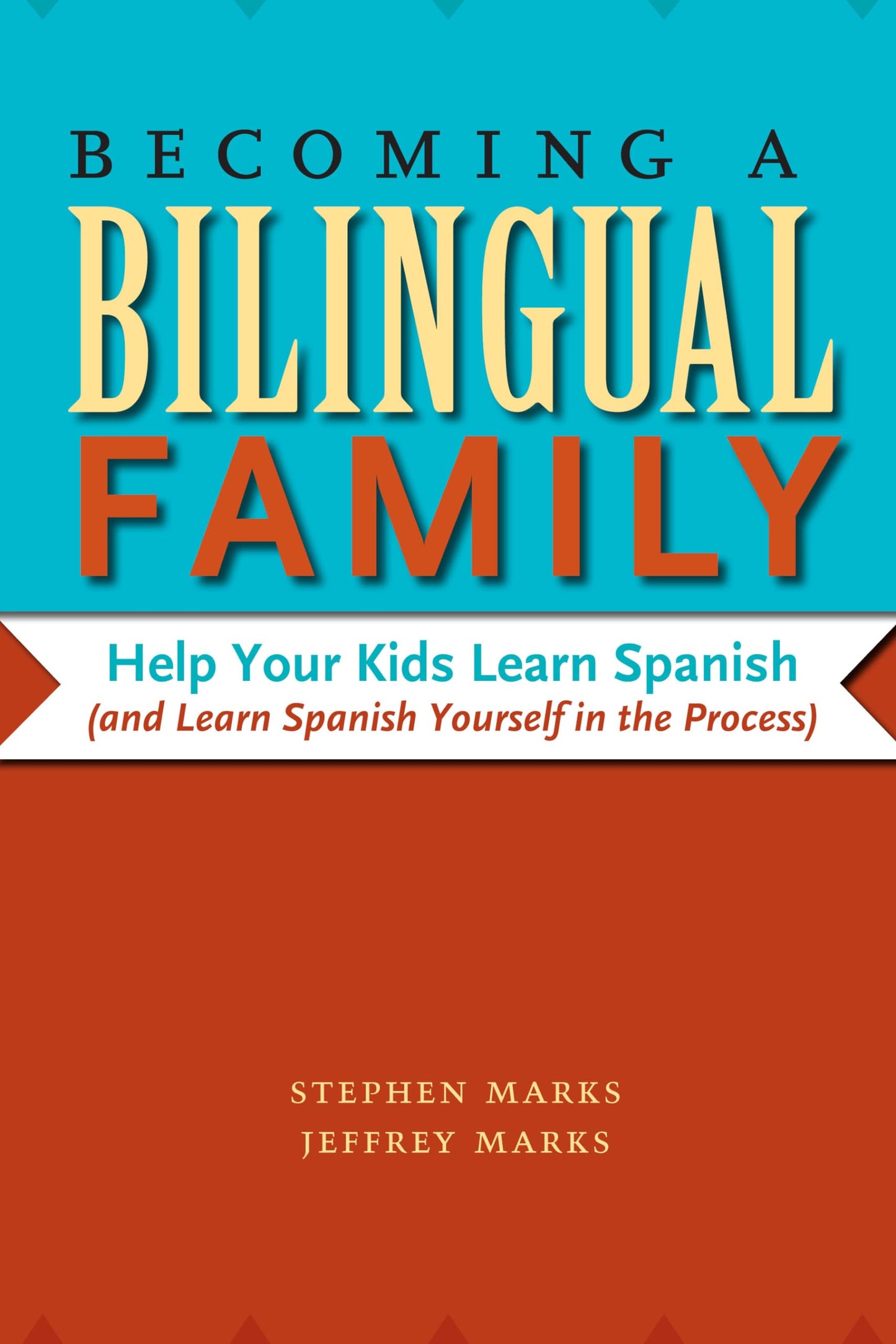 Becoming a Bilingual Family: Help Your Kids Learn Spanish (and Learn Spanish Yourself in the Process)