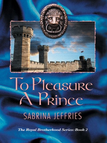 To Pleasure A Prince (The Royal Brotherhood)