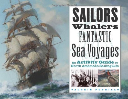 Sailors, Whalers, Fantastic Sea Voyages: An Activity Guide to North American Sailing Life