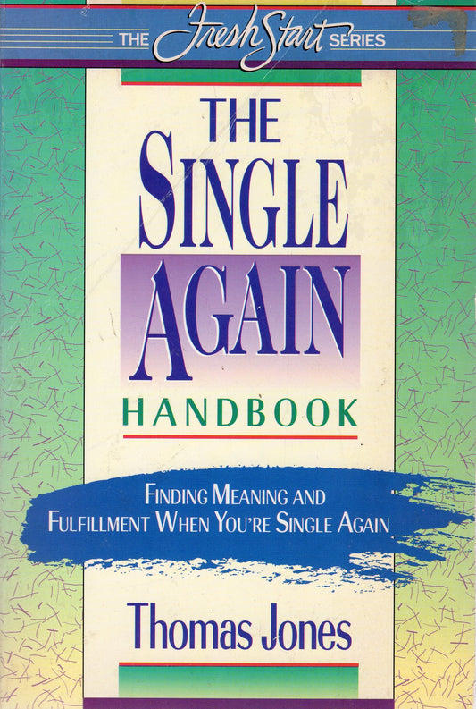 The Single Again Handbook: Finding Meaning and Fulfillment When You're Single Again (Fresh Start)