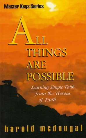 All Things Are Possible: Learning Simple Faith from the Heroes of Faith (Master Keys)