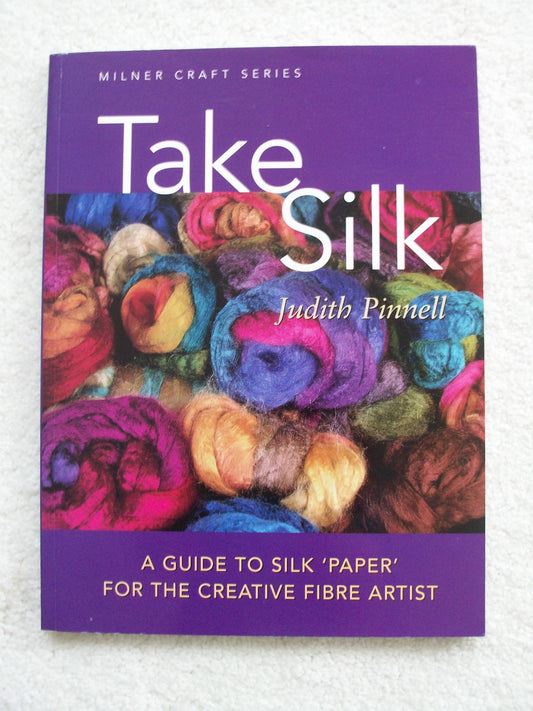 Take Silk: A Guide to Silk 'Paper' for the Creative Fiber Artist