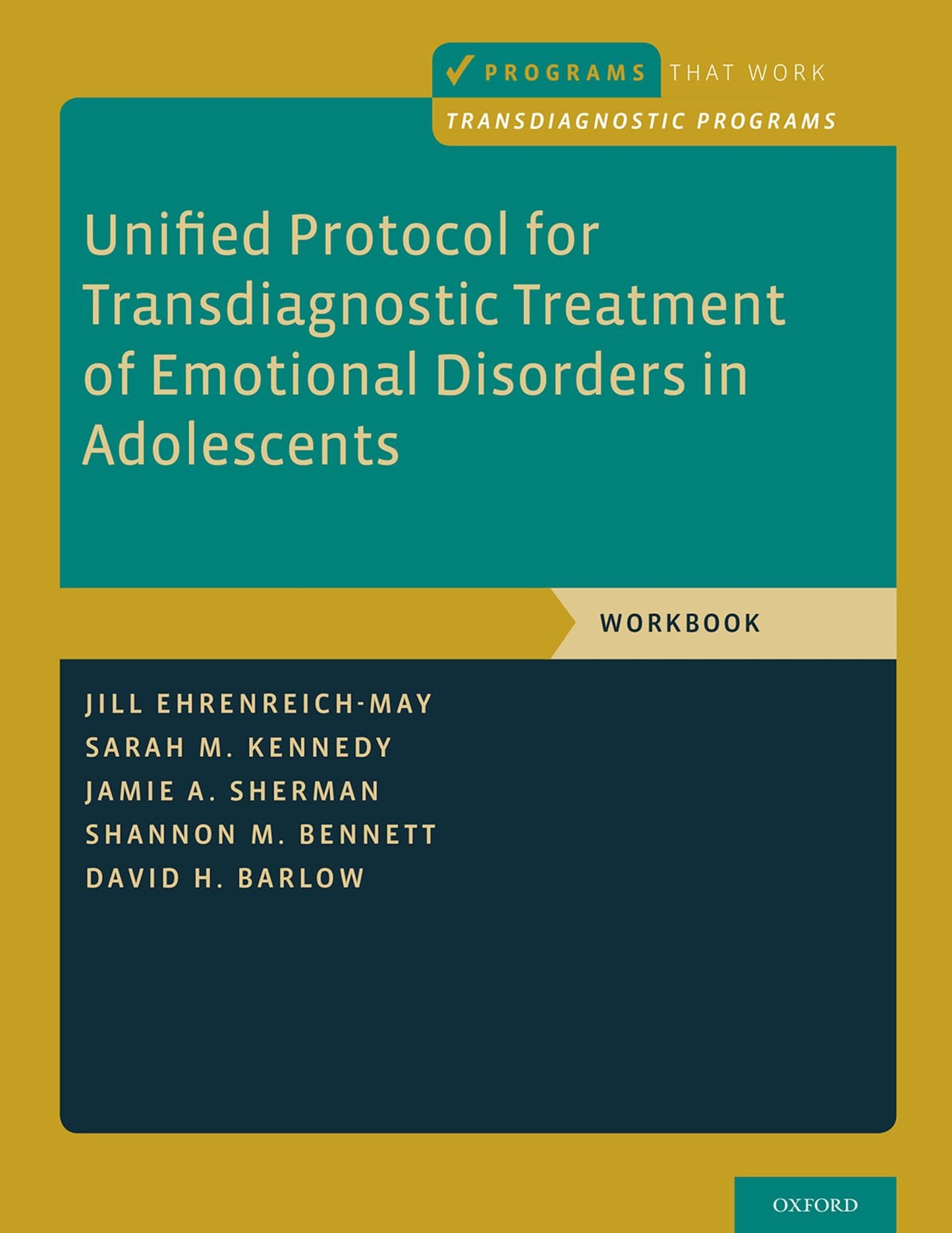 Unified Protocol for Transdiagnostic Treatment of Emotional Disorders in Adolescents: Workbook (Programs That Work)