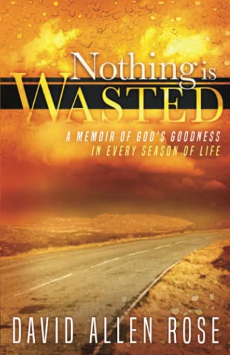 Nothing Is Wasted: A Memoir of God’s Goodness in Every Season of Life