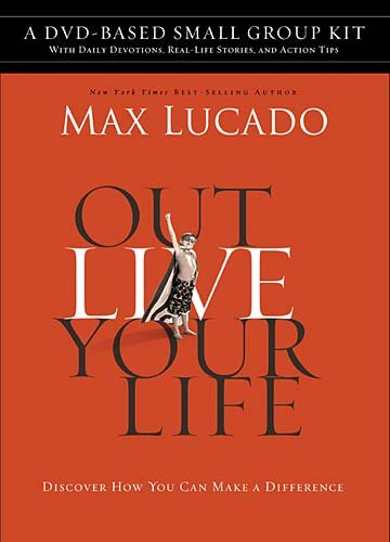 Outlive Your Life DVD-Based Small Group Kit: Discover How You Can Make a Difference