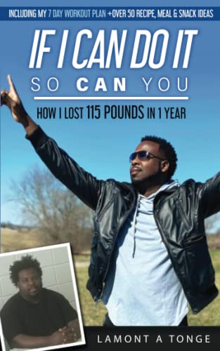 If I Can Do It, So Can You: How I Lost 115 Pounds In One Year