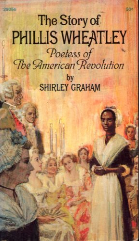 The Story of Phillis Wheatley (Poetess of the American Revolution)