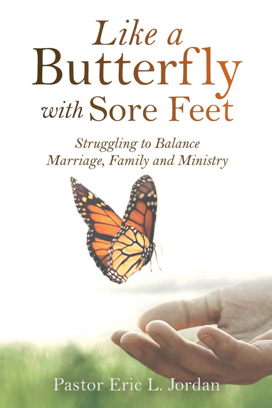 Like a Butterfly with Sore Feet: Struggling to Balance Marriage, Family and Ministry