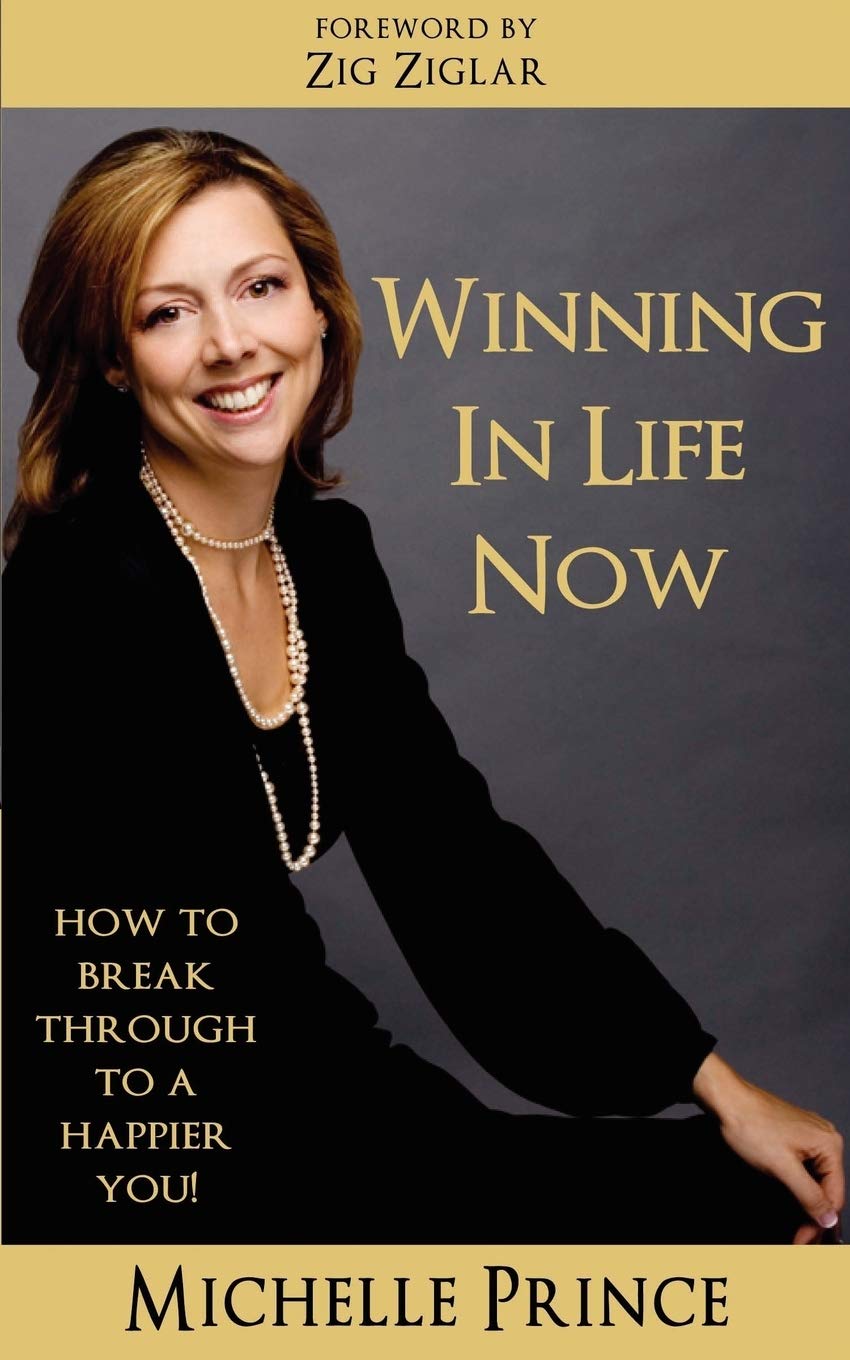 Winning In Life Now: How to Break Through to a Happier You