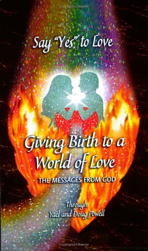 Say Yes to Love: Giving Birth to a World of Love