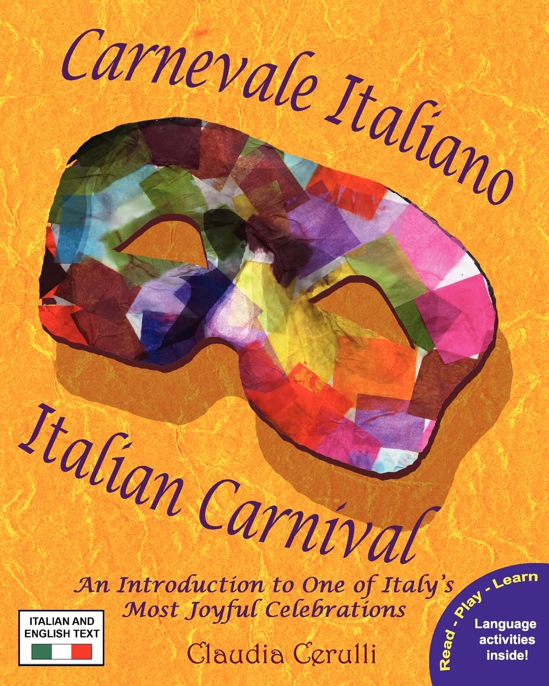 Carnevale Italiano - Italian Carnival: An Introduction to One of Italy's Most Joyful Celebrations (Italian Edition)