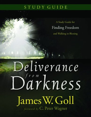 Deliverance from Darkness: A Study Guide for Finding Freedom and Walking in Blessing