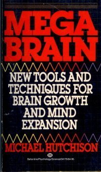 Megabrain: New Tools and Techniques for Brain Growth and Mind Expansion