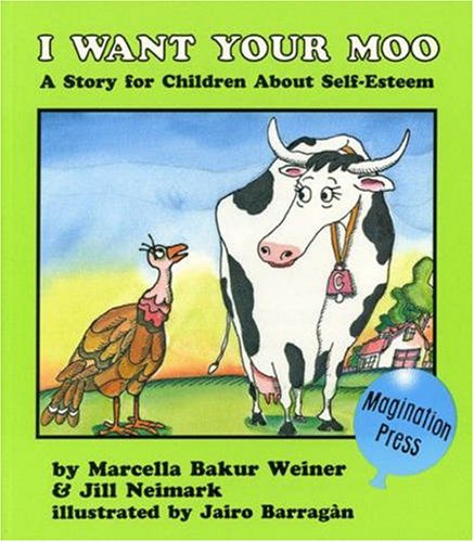 I Want Your Moo!: A Story for Children About Self-Esteem