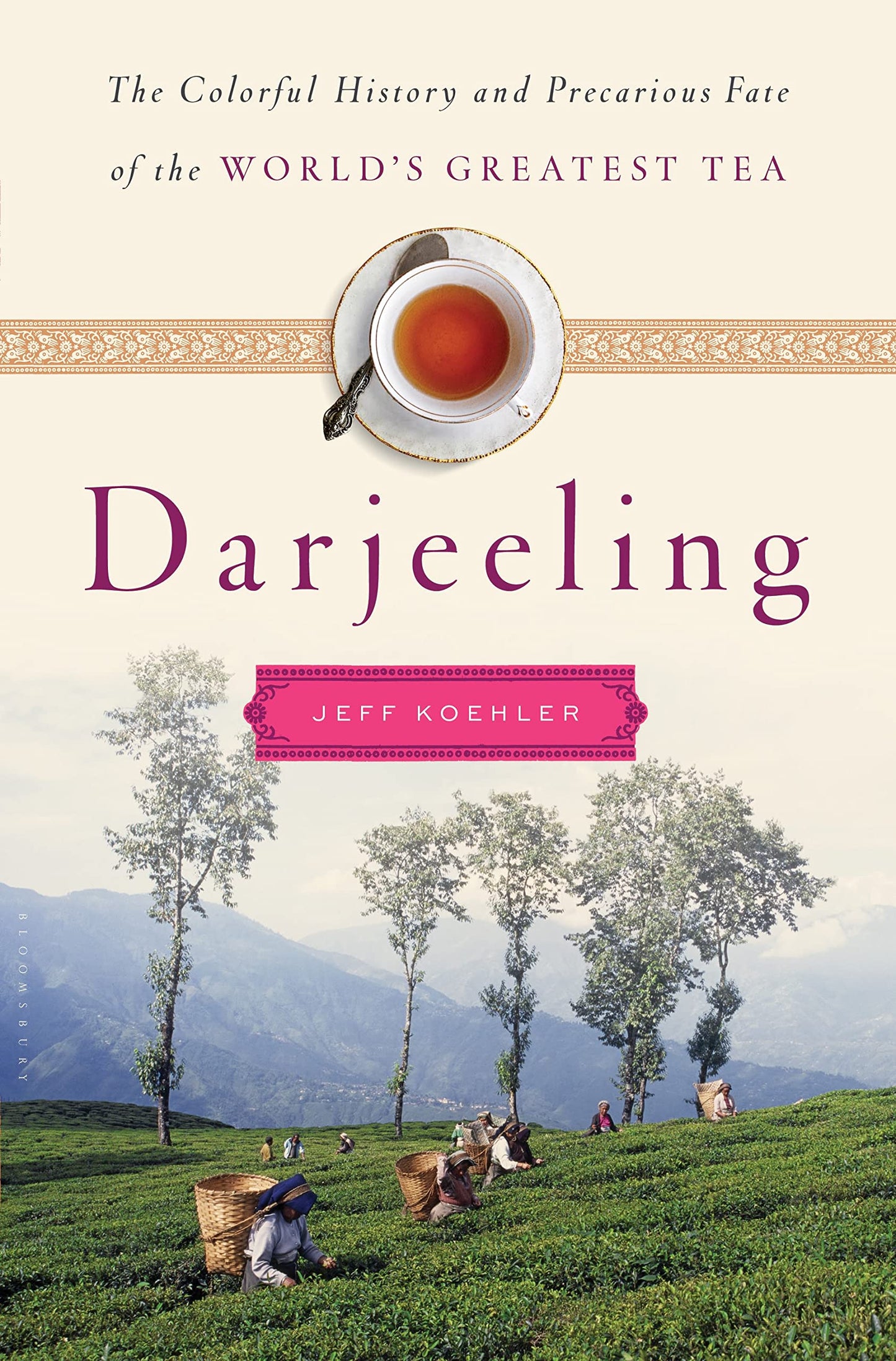 Darjeeling: A History of the World's Greatest Tea