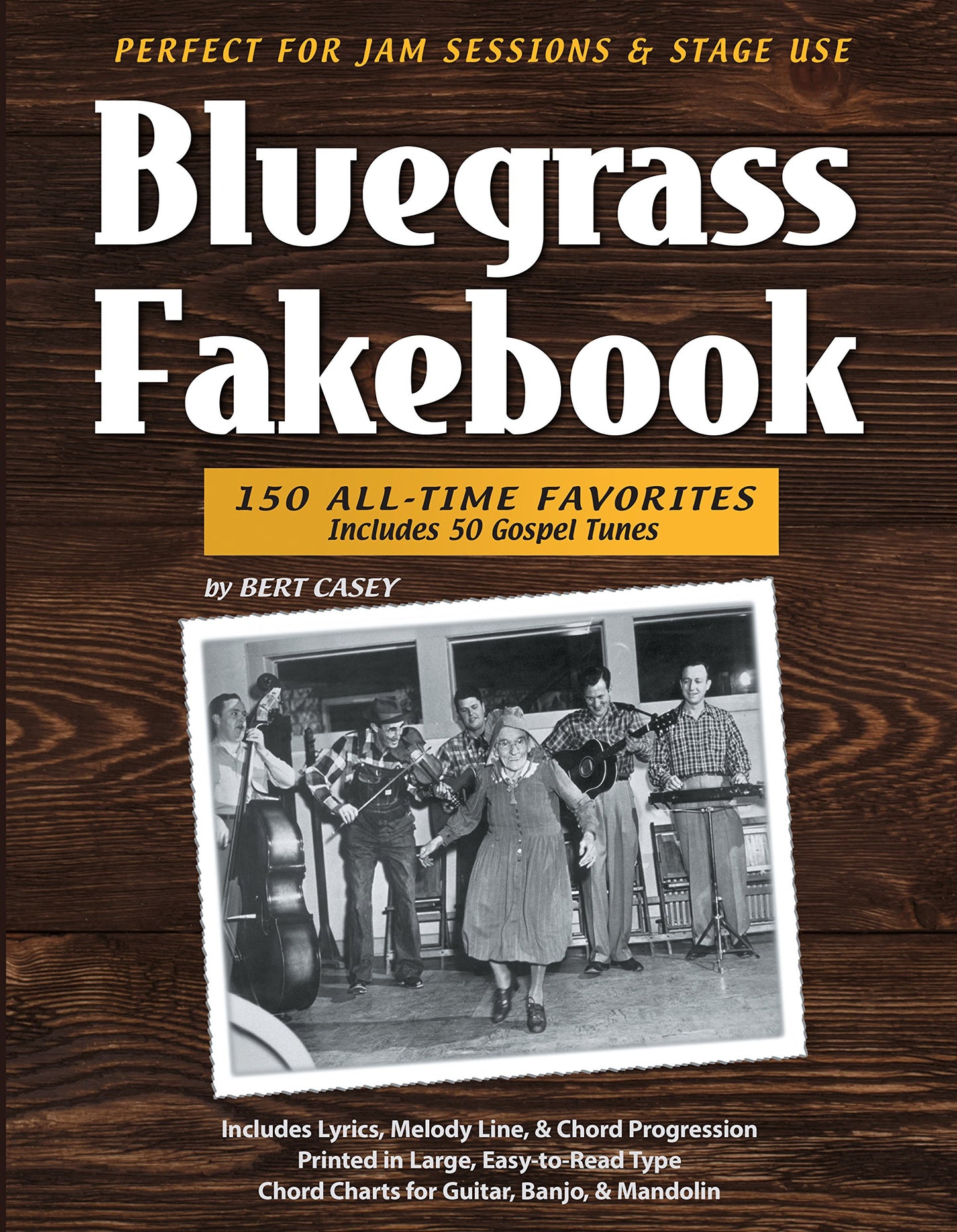 Bluegrass Fakebook 150 All Time Favorites Includes 50 Gospel Tunes for Guitar Banjo & Mandolin