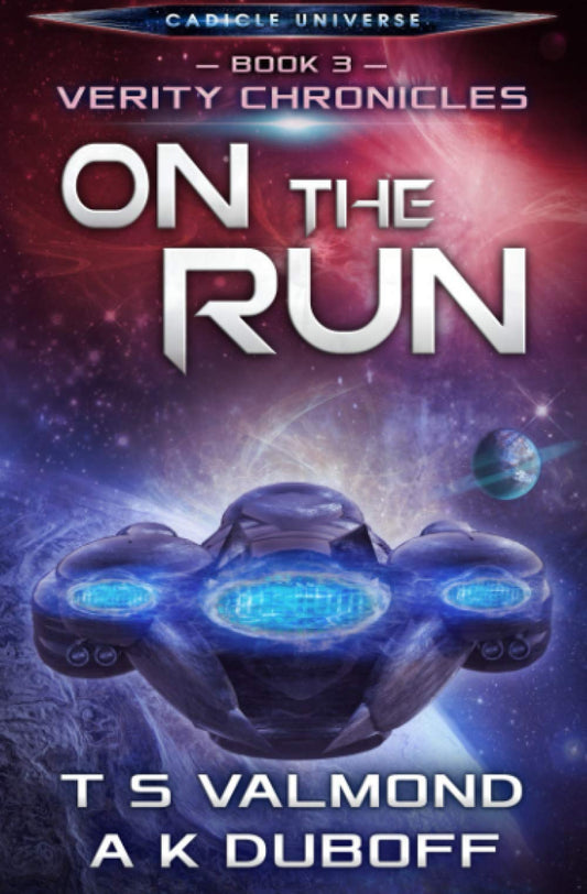 On the Run: A Cadicle Universe Space Opera (Verity Chronicles)